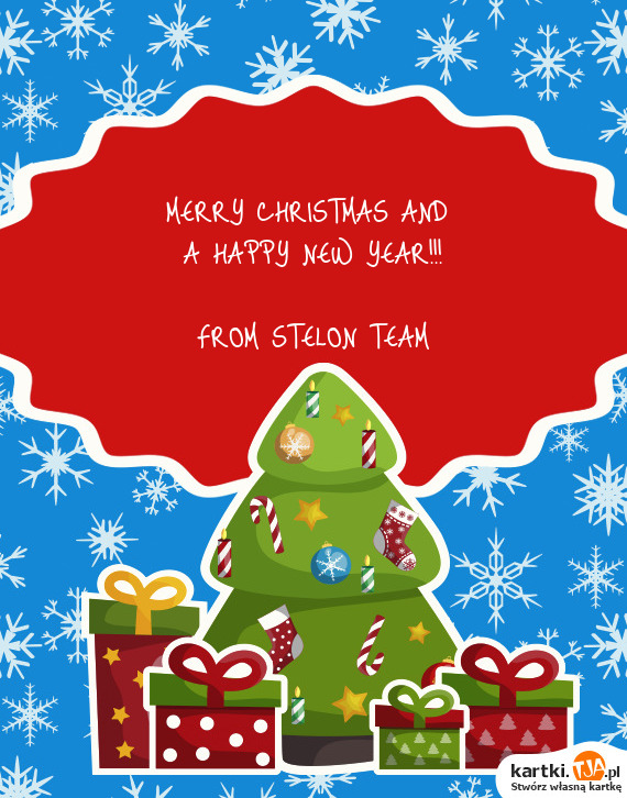 MERRY CHRISTMAS AND A HAPPY NEW YEAR!!! FROM STELON TEAM - Darmowe kartki