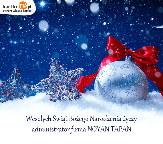 Wesołych Świąt Bożego Narodzenia życzy administrator firma NOYAN TAPAN